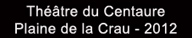 Le Theatre du Centaure - Plaine de la Crau 2012 - Photographies de Pascal Lahure