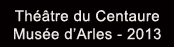 Le Theatre du Centaure au Musee d'Arles - Photos de Pascal Lahure